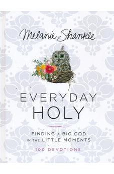 Everyday Holy: Finding a Big God in the Little Moments 9780310346685