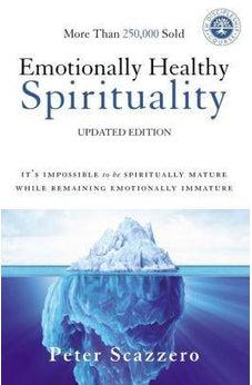 Emotionally Healthy Spirituality: It's Impossible to Be Spiritually Mature, While Remaining Emotionally Immature 9780310348498