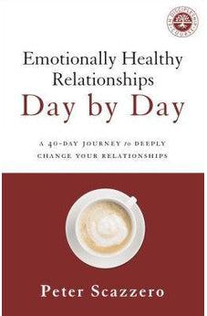 Emotionally Healthy Relationships Day by Day: A 40-Day Journey to Deeply Change Your Relationships 9780310349594
