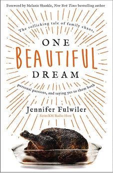 One Beautiful Dream: The Rollicking Tale of Family Chaos, Personal Passions, and Saying Yes to Them Both 9780310352037