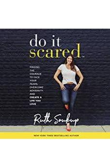 Do It Scared: Finding the Courage to Face Your Fears, Overcome Adversity, and Create a Life You Love 9780310353812