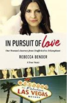 In Pursuit of Love: One Woman's Journey from Trafficked to Triumphant 9780310356851