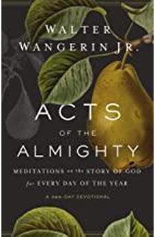 Acts of the Almighty: Meditations on the Story of God for Every Day of the Year 9780310356882