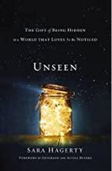 Unseen: The Gift of Being Hidden in a World That Loves to Be Noticed 9780310358374