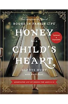 Honey for a Child's Heart Updated and Expanded: The Imaginative Use of Books in Family Life
