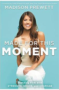 Made for This Moment: Standing Firm with Strength, Grace, and Courage