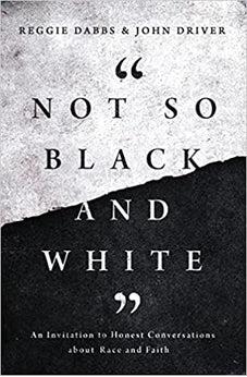 Not So Black and White: An Invitation to Honest Conversations about Race and Faith