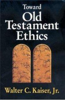 Toward Old Testament Ethics (Ethics - Old Testament Studies) 9780310371113