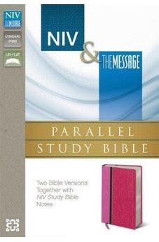 NIV/Message Parallel Study Bible: Two Bible Versions Together with NIV Study Bible Notes