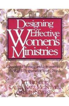 Designing Effective Women's Ministries 9780310431916