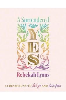 A Surrendered Yes: 52 Devotions to Let Go and Live Free
