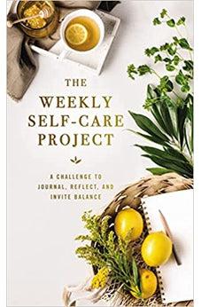 The Weekly Self-Care Project: A Challenge to Journal, Reflect, and Invite Balance (The Weekly Project Series)