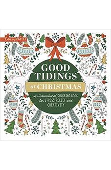 Good Tidings at Christmas: An Inspirational Coloring Book for Stress Relief and Creativity (Coloring Faith)