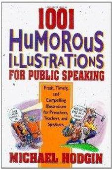 1001 Humorous Illustrations for Public Speaking: Fresh, Timely, and Compelling Illustrations for Preachers, Teachers, and Speakers 9780310473916