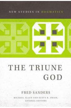 The Triune God (New Studies in Dogmatics) - Biblestore.com