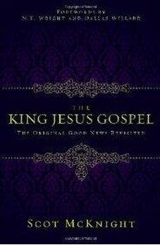 The King Jesus Gospel: The Original Good News Revisited 9780310492986