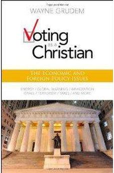 Voting as a Christian: The Economic and Foreign Policy Issues 9780310495994