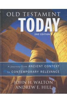 Old Testament Today, 2nd Edition: A Journey from Ancient Context to Contemporary Relevance 9780310498209