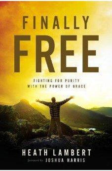Finally Free: Fighting for Purity with the Power of Grace 9780310499237