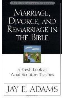 Marriage, Divorce, and Remarriage in the Bible 9780310511113