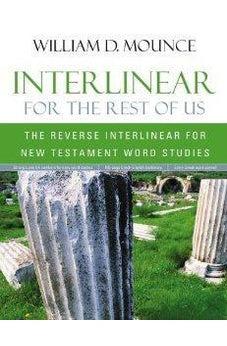 Interlinear for the Rest of Us: The Reverse Interlinear for New Testament Word Studies 9780310513940