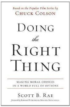 Doing the Right Thing: Making Moral Choices in a World Full of Options 9780310513995
