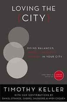 Loving the City: Doing Balanced, Gospel-Centered Ministry in Your City (Center Church) 9780310514084