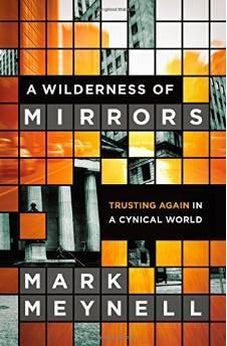 A Wilderness of Mirrors: Trusting Again in a Cynical World 9780310515265