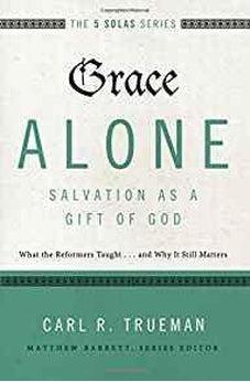 Grace Alone---Salvation as a Gift of God: What the Reformers Taught...and Why It Still Matters (The Five Solas Series) 9780310515760