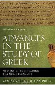 Advances in the Study of Greek: New Insights for Reading the New Testament 9780310515951