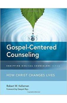 Gospel-Centered Counseling: How Christ Changes Lives (Equipping Biblical Counselors) 9780310516132