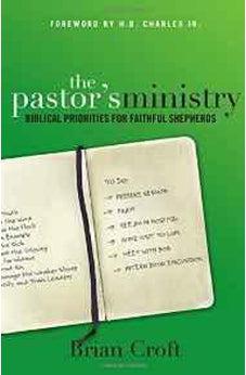 The Pastor's Ministry: Biblical Priorities for Faithful Shepherds 9780310516590