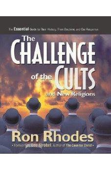 The Challenge of the Cults and New Religions: The Essential Guide to Their History, Their Doctrine, and Our Response 9780310516637