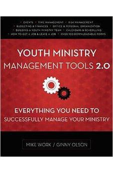 Youth Ministry Management Tools 2.0: Everything You Need to Successfully Manage Your Ministry 9780310516859