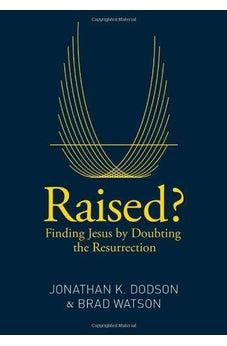 Raised?: Finding Jesus by Doubting the Resurrection 9780310517351
