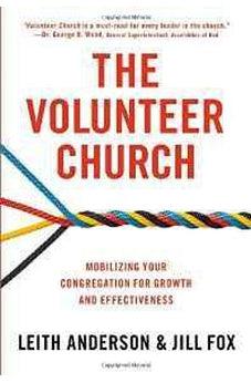 The Volunteer Church: Mobilizing Your Congregation for Growth and Effectiveness 9780310519157