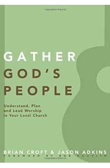 Gather God's People: Understand, Plan, and Lead Worship in Your Local Church (Practical Shepherding Series) 9780310519355