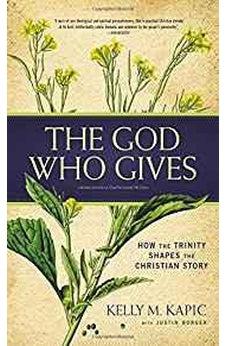 The God Who Gives: How the Trinity Shapes the Christian Story 9780310520269