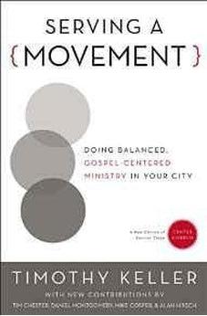 Serving a Movement: Doing Balanced, Gospel-Centered Ministry in Your City (Center Church) 9780310520573