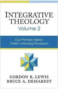 Integrative Theology, Volume 2: Our Primary Need: Christ's Atoning Provisions 9780310521082