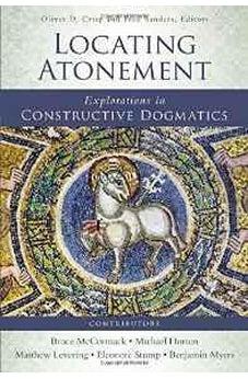 Locating Atonement: Explorations in Constructive Dogmatics (Los Angeles Theology Conference) 9780310521167