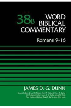 Romans 9-16, Volume 38B (Word Biblical Commentary)