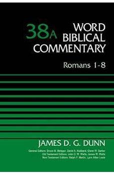 Romans 1-8, Volume 38A (Word Biblical Commentary) 9780310521822