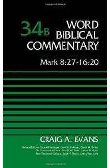 Mark 8:27-16:20, Volume 34B (Word Biblical Commentary) 9780310521877