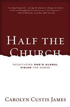 Half the Church: Recapturing God's Global Vision for Women 9780310522669