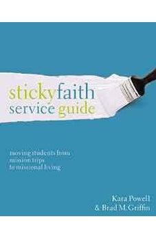 Sticky Faith Service Guide: Moving Students from Mission Trips to Missional Living 9780310524205