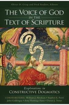 The Voice of God in the Text of Scripture: Explorations in Constructive Dogmatics (Los Angeles Theology Conference Series) 9780310527763