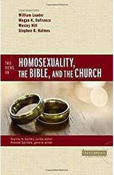 Two Views on Homosexuality, the Bible, and the Church (Counterpoints: Bible and Theology) 9780310528630