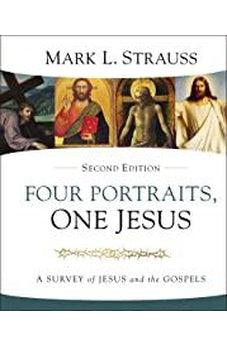 Four Portraits, One Jesus, 2nd Edition: A Survey of Jesus and the Gospels 9780310528678