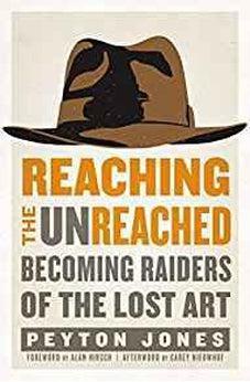 Reaching the Unreached: Becoming Raiders of the Lost Art 9780310531104